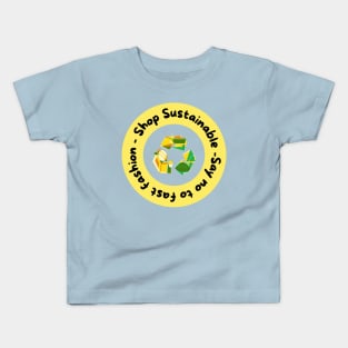 Shop sustainable, say no to fast fashion Kids T-Shirt